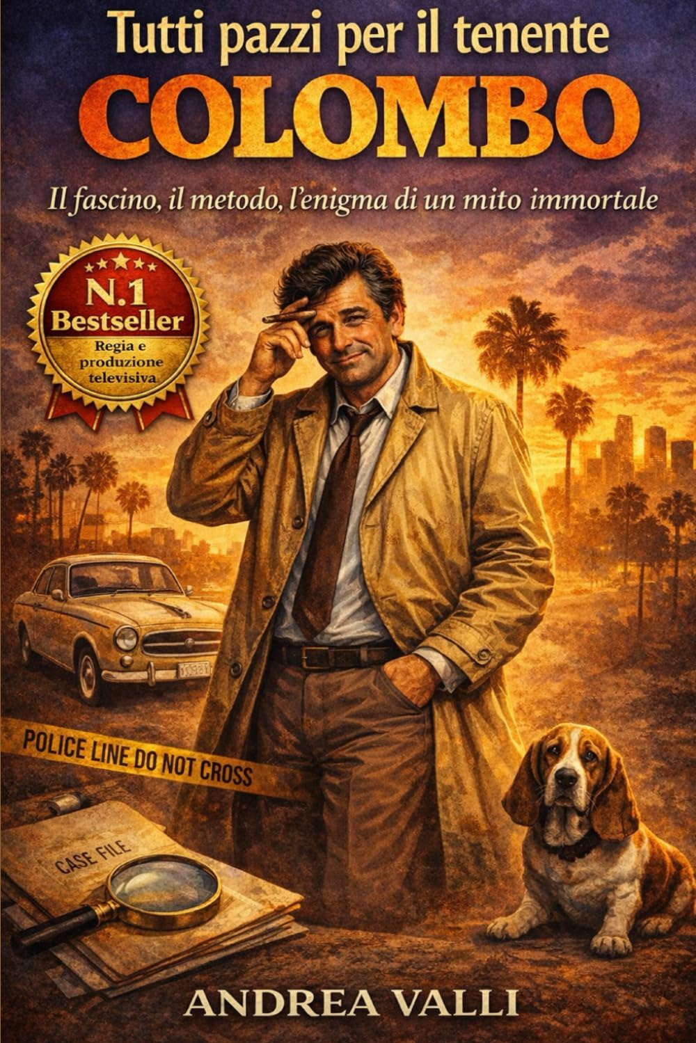 TUTTI PAZZI PER IL TENENTE COLOMBO: Storia, emozioni e segreti del detective più amato della televisione (....solo un' ultima cosa !!!)