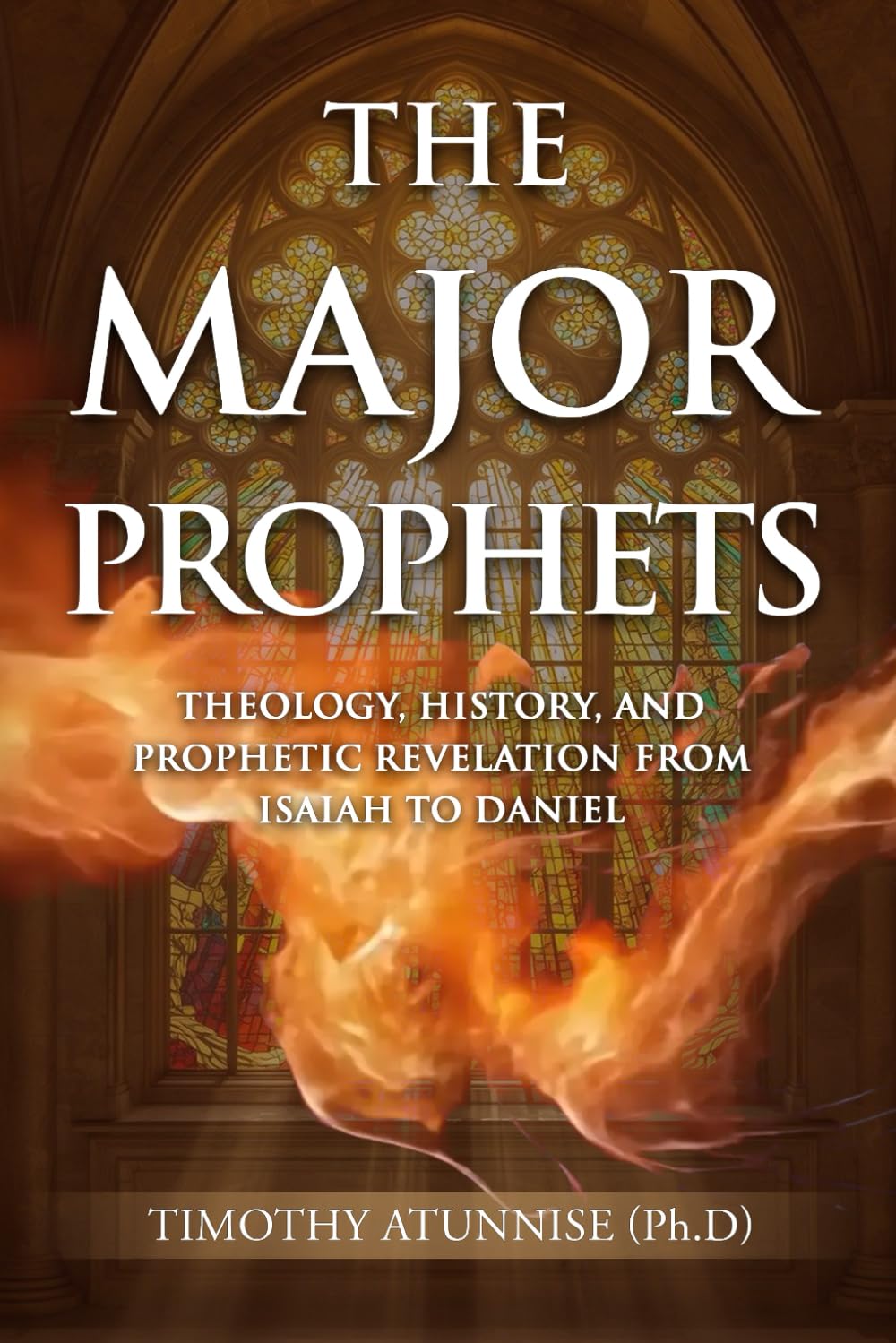 The Major Prophets: Theology, History, and Prophetic Revelation from Isaiah to Daniel