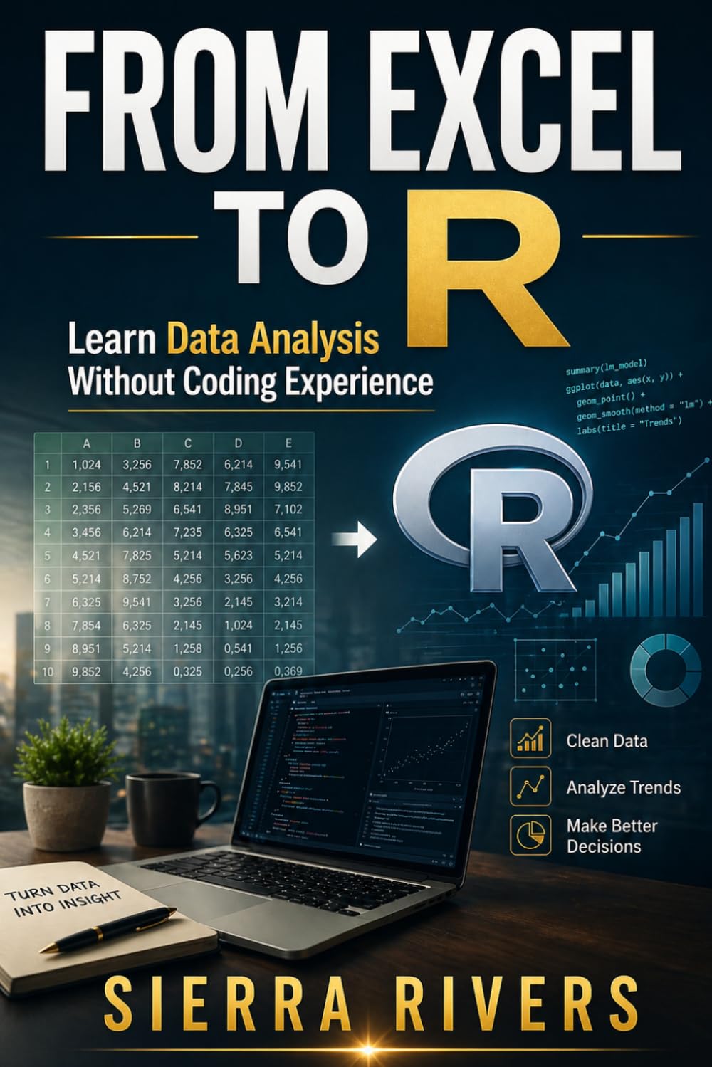 FROM EXCEL TO R: Learn Data Analysis Without a Computer Science Background