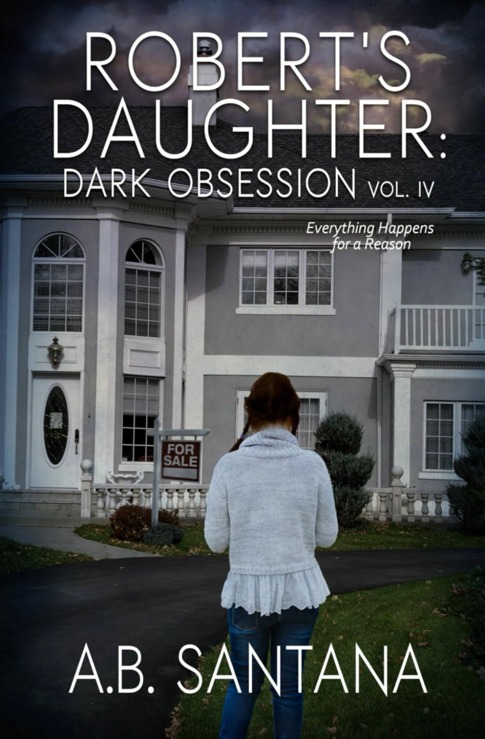 Robert's Daughter: Dark Obsession Vol IV: Everything Happens for a Reason