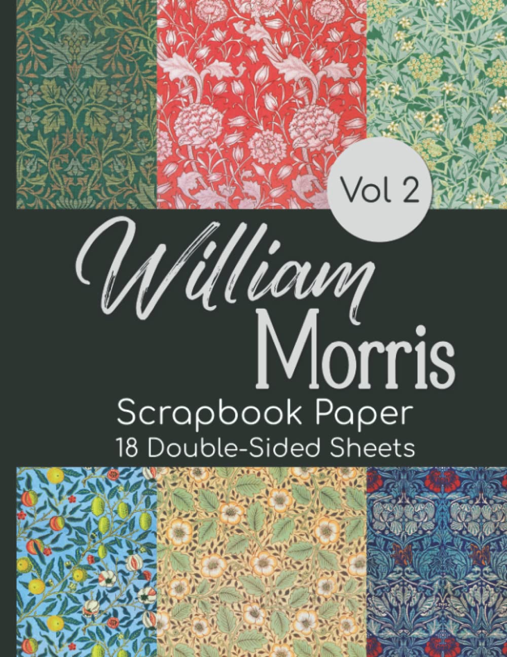 William Morris Scrapbook Paper Vol 2 - 18 Double-Sided Sheets: Vintage Decorative Paper for Junk Journals, Scrapbooking, Decoupage, Paper Crafts, and More