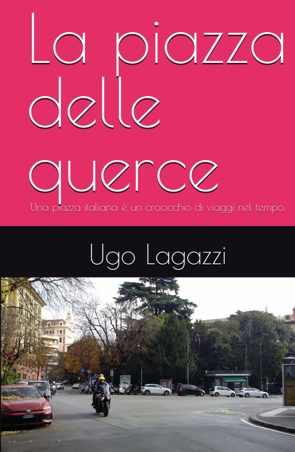 La piazza delle querce: Una piazza italiana è un crocicchio di viaggi nel tempo.