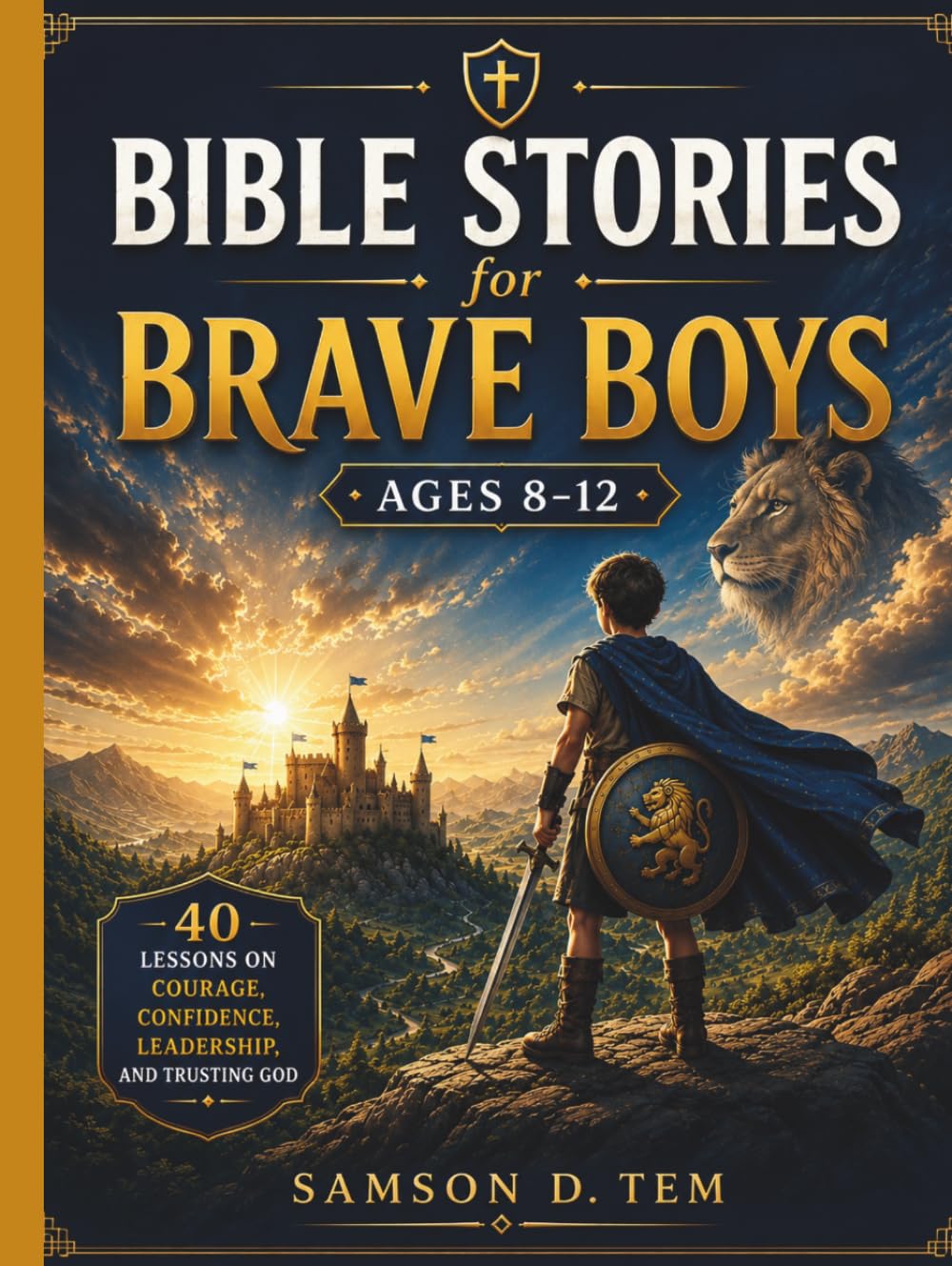 Bible Stories for Brave Boys Ages 8-12: 40 Lessons on Courage, Confidence, Leadership, and Trusting God