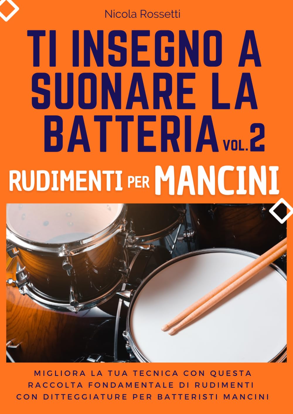 Ti insegno a suonare la batteria volume 2: Rudimenti per mancini
