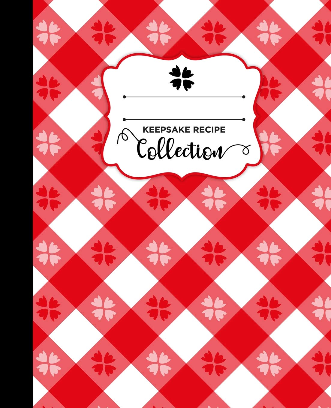 Picnic Kitchen Tablecloth Blank Keepsake Recipe Book Cookbook: Favorite Recipes Custom Journal Notebook Organizer With Notes