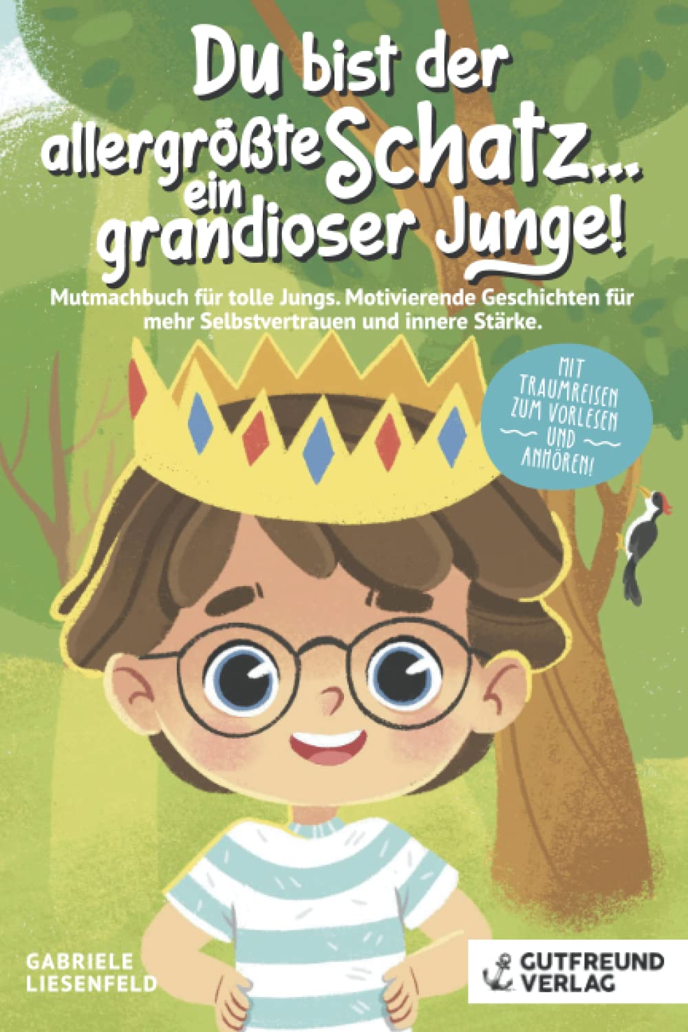 Du bist der allergrößte Schatz...ein grandioser Junge! Mutmachbuch für tolle Jungs. Motivierende Geschichten für mehr Selbstvertrauen und innere ... zum Vorlesen und Anhören! (German Edition)