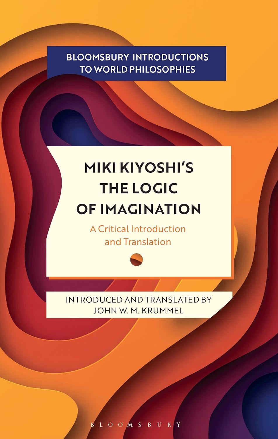 Miki Kiyoshi's The Logic of Imagination: A Critical Introduction and Translation (Bloomsbury Introductions to World Philosophies)      Paperback – July 25, 2024