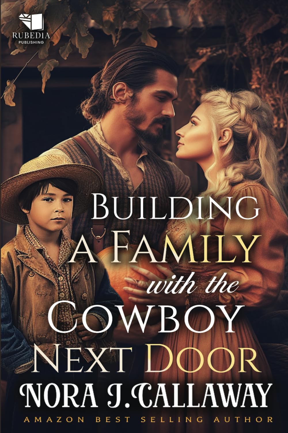 Building a Family with the Cowboy Next Door: A Western Historical Romance Book