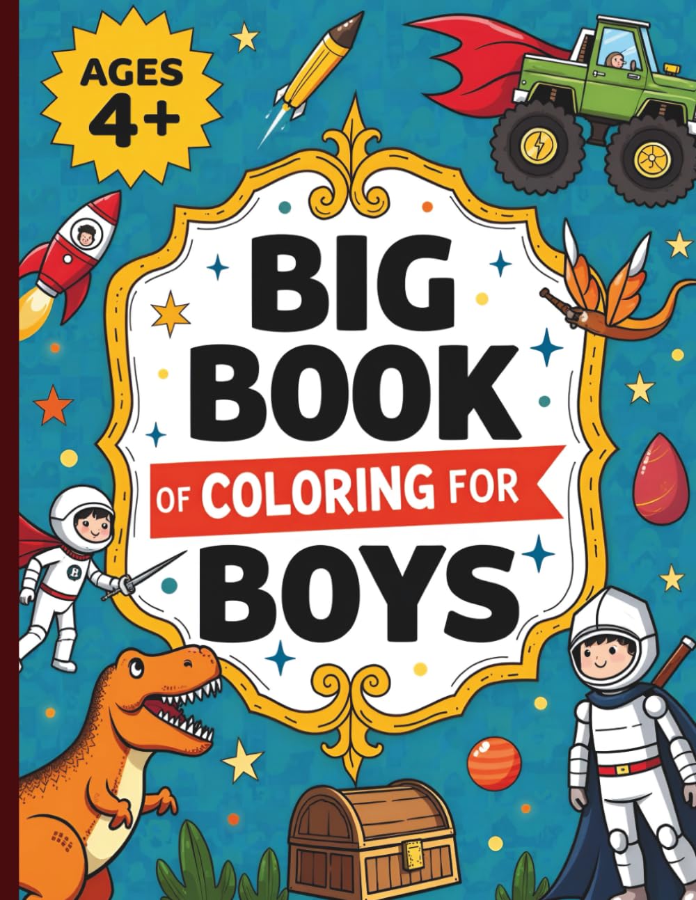 Big Book of Coloring for Boys: Dinosaurs, Superheroes, Vehicles & Adventures