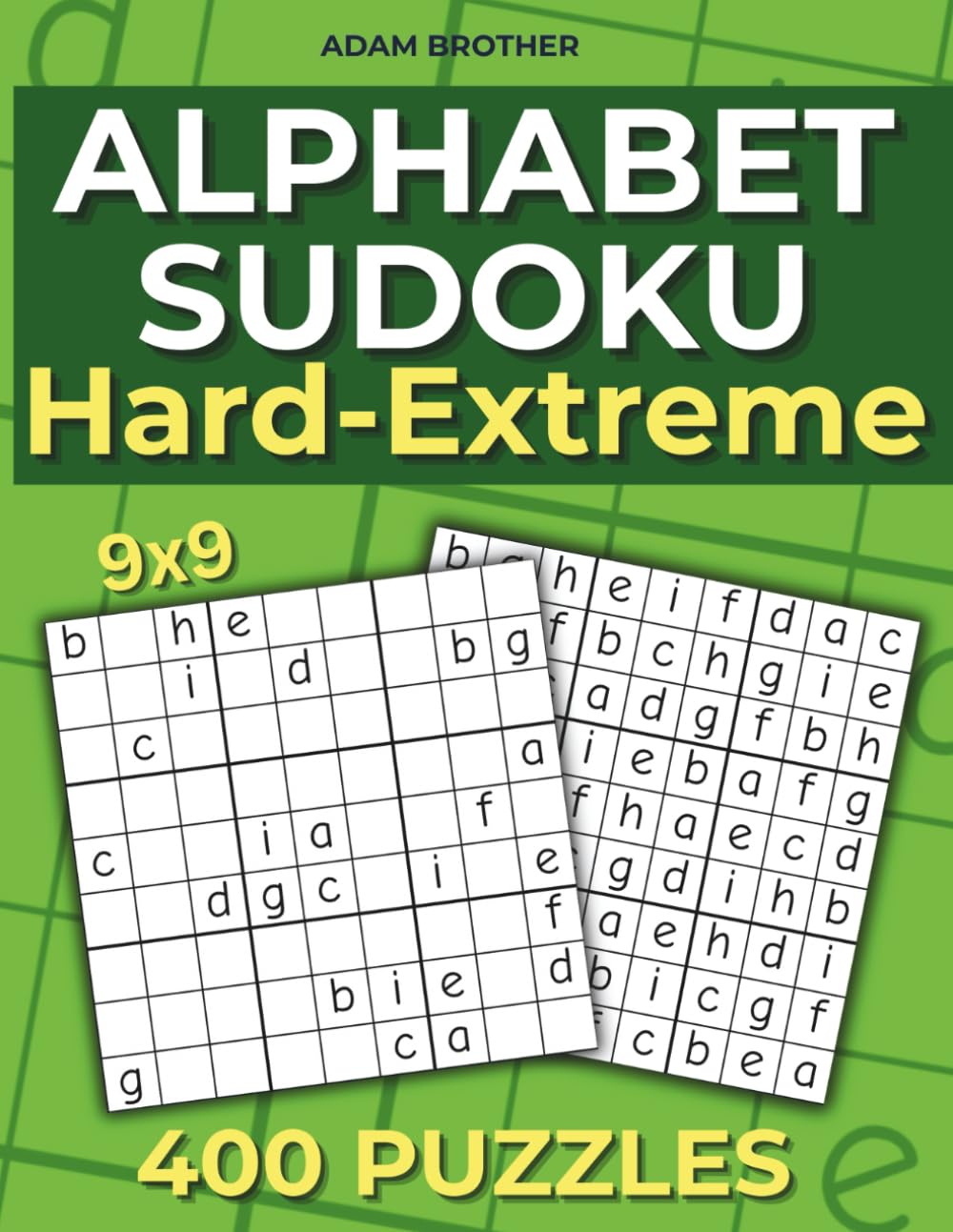 Alphabet Sudoku Hard–Extreme for Adults: 400 Letter Puzzles on 9×9 Grids — Hard & Extreme Brain-Training Challenges with Full Solutions