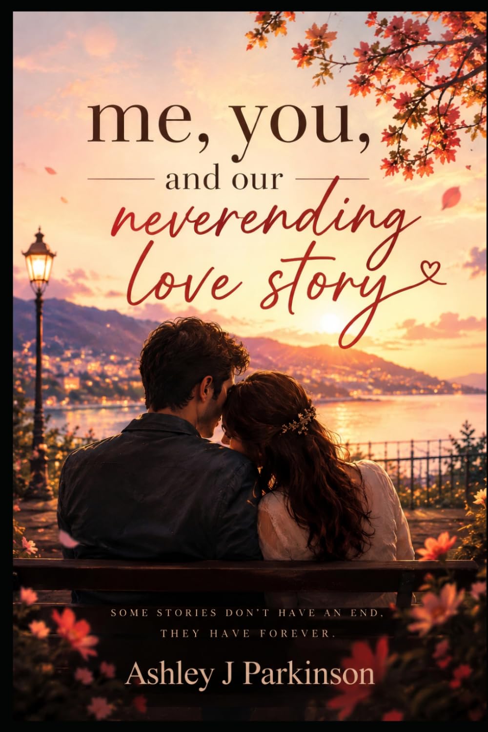 Me, You, and our Neverending Love Story: Some stories don't have an end! They have forever.