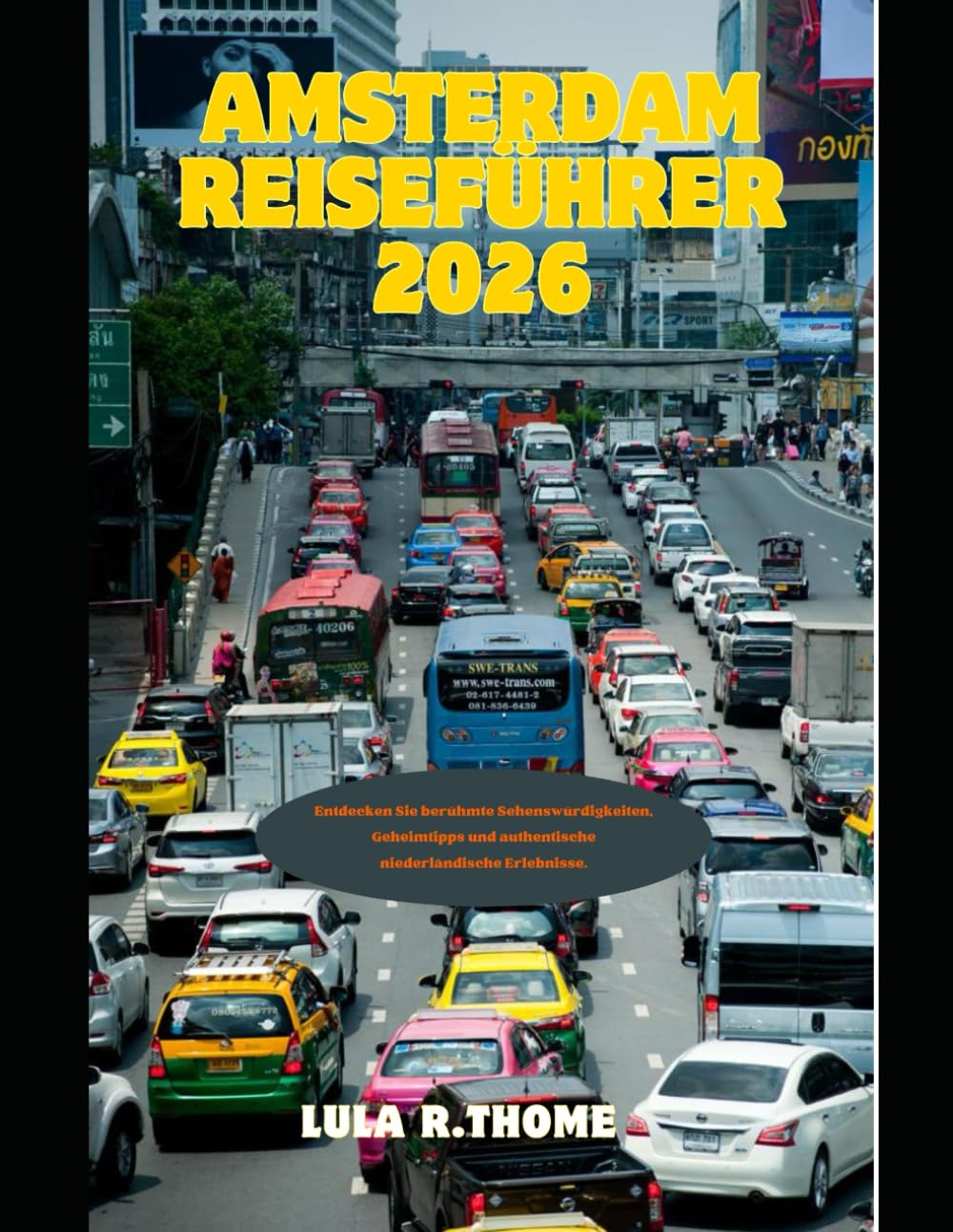 AMSTERDAM REISEFÜHRER 2026: Entdecken Sie berühmte Sehenswürdigkeiten, Geheimtipps und authentische niederländische Erlebnisse. (The Global Explorer Travel Guide Series 2026)