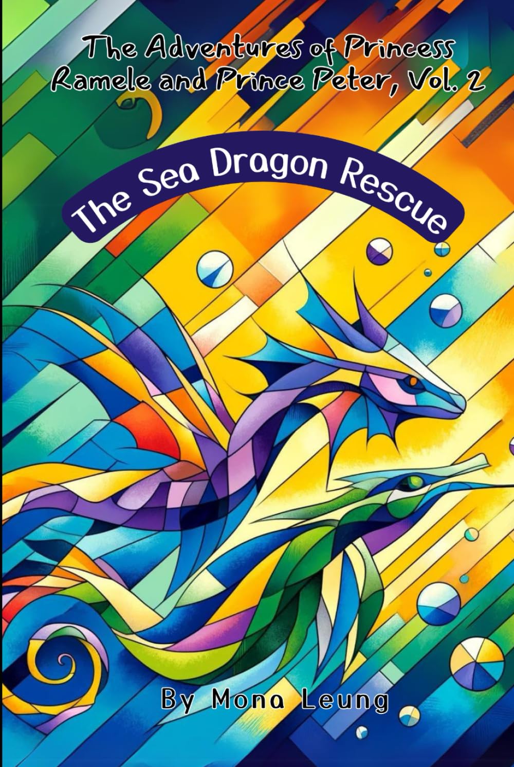 The Sea Dragon Rescue: The Adventures of Princess Ramele and Prince Peter, Vol. 2