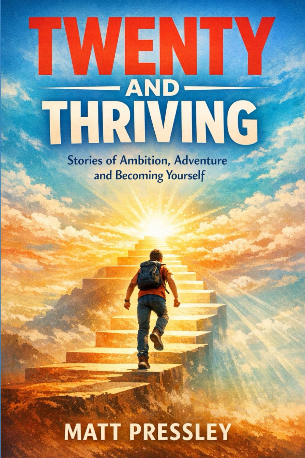 Twenty And Thriving: Stories of Ambition, Adventure and Becoming Yourself (Age Boldly)