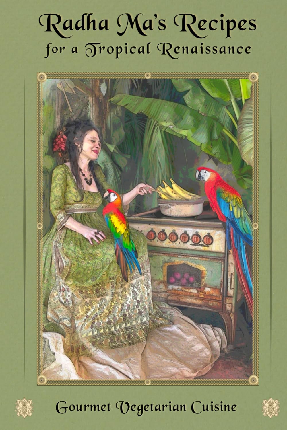 Radha Ma's Recipes for a Tropical Renaissance: Gourmet Vegetarian Cuisine