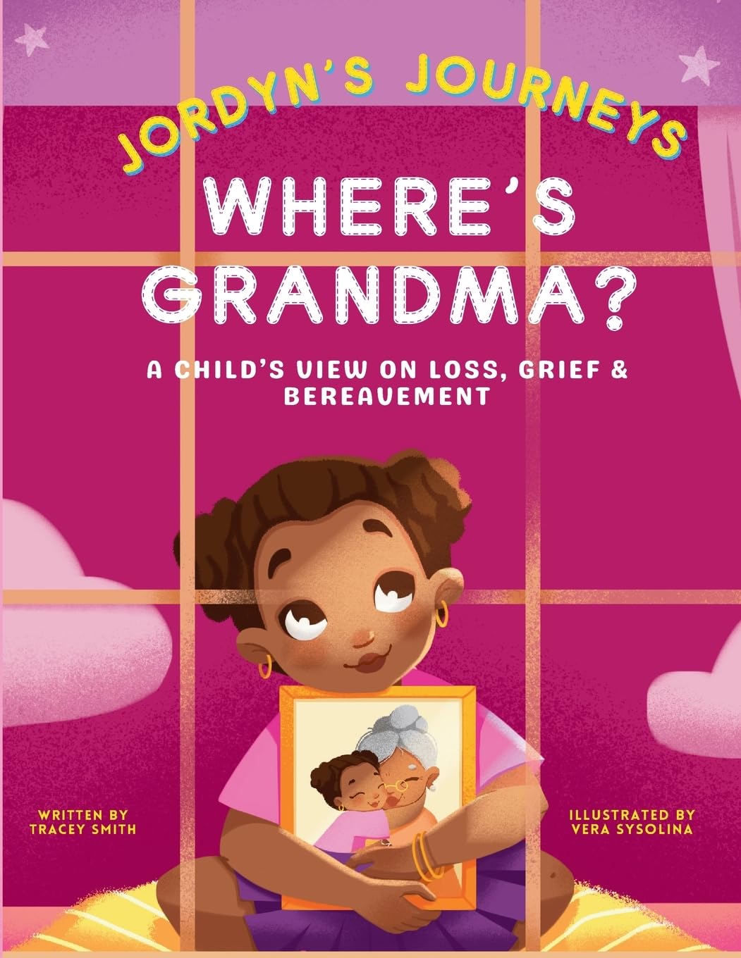 Where's Grandma?: A Child's View on Loss, Grief & Bereavement: 4 (Jordyn's Journeys)