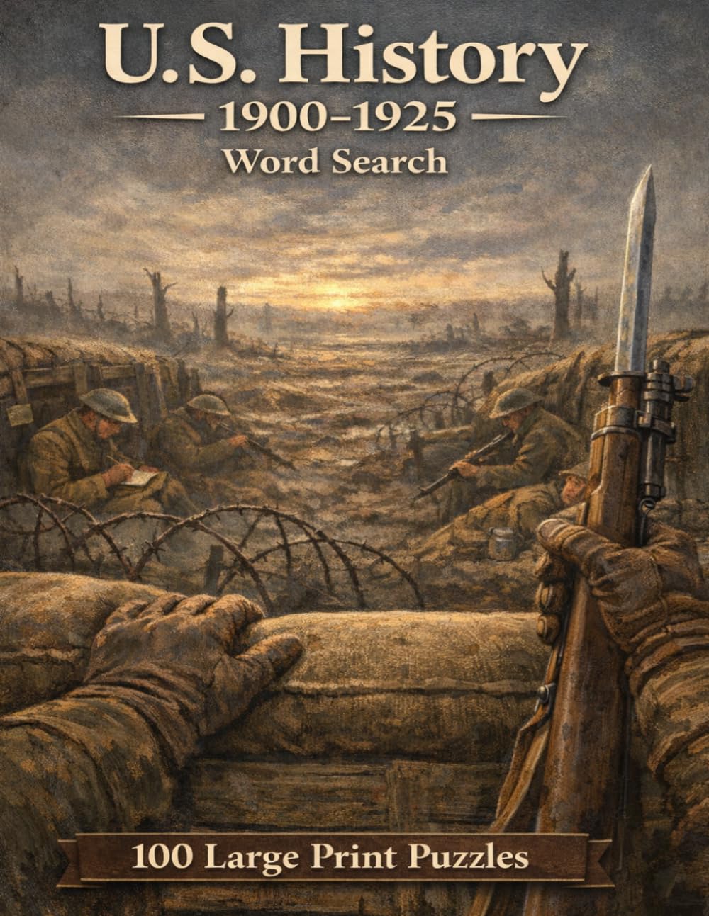 U.S. History 1900-1925 Word Search: 100 Large Print Puzzles Exploring the Progressive Era, World War I, Women's Suffrage, and the Dawn of the Roaring Twenties (United States History)