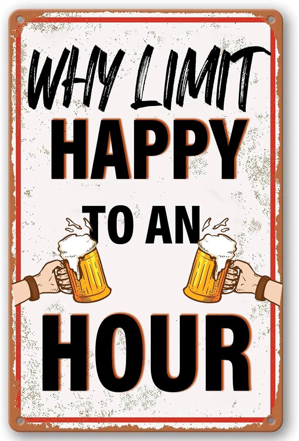 SMAZDFXX Why Limit Happy to an Hour Funny Bar Signs Vintage Bar Decor Poster Retro Metal Tin Sign for Coffee Cafes Bars Pubs Shop Garage Home Kitchen Man Cave Decor 5.5"x8"