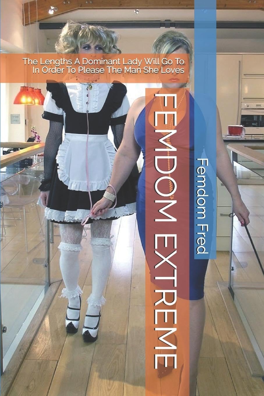 FEMDOM EXTREME: The Lengths A Dominant Lady Will Go To In Order To Please The Man She Loves