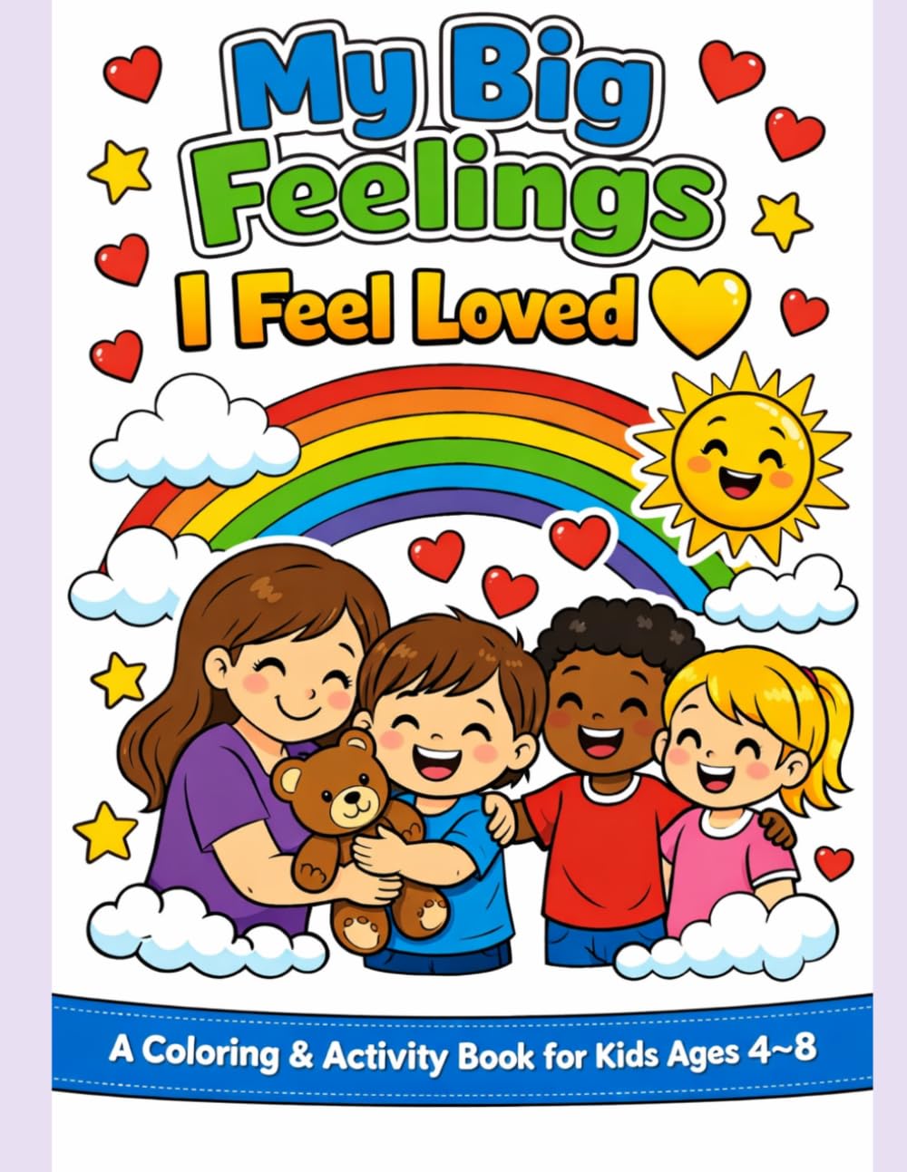 I Feel Loved: A Coloring & Activity Book for Kids Ages 4–8 (My Big Feelings)