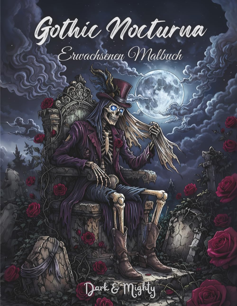 Gothic Nocturna - Dark & Mighty: Dark Gothic Ausmalbuch für Erwachsene mit 50 handgemalten, detailreichen Motiven im Großformat (Dark & Mighty - Malbücher)