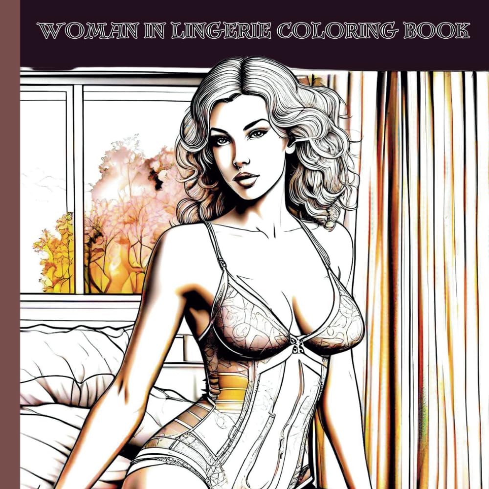 Women in Lingerie Coloring Book: 52 Hot Adult Coloring Pages (Fashion Coloring Books)