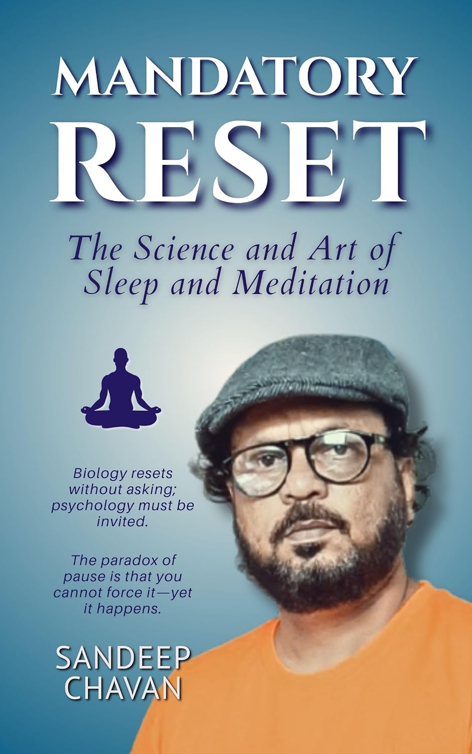 Mandatory Reset: The Science and Art of Sleep and Meditation