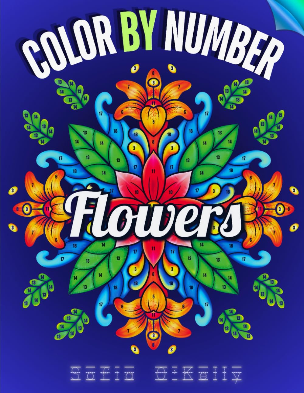 Flowers Color by Number for Adults: Relaxing and Fun Floral Designs to Inspire Creativity