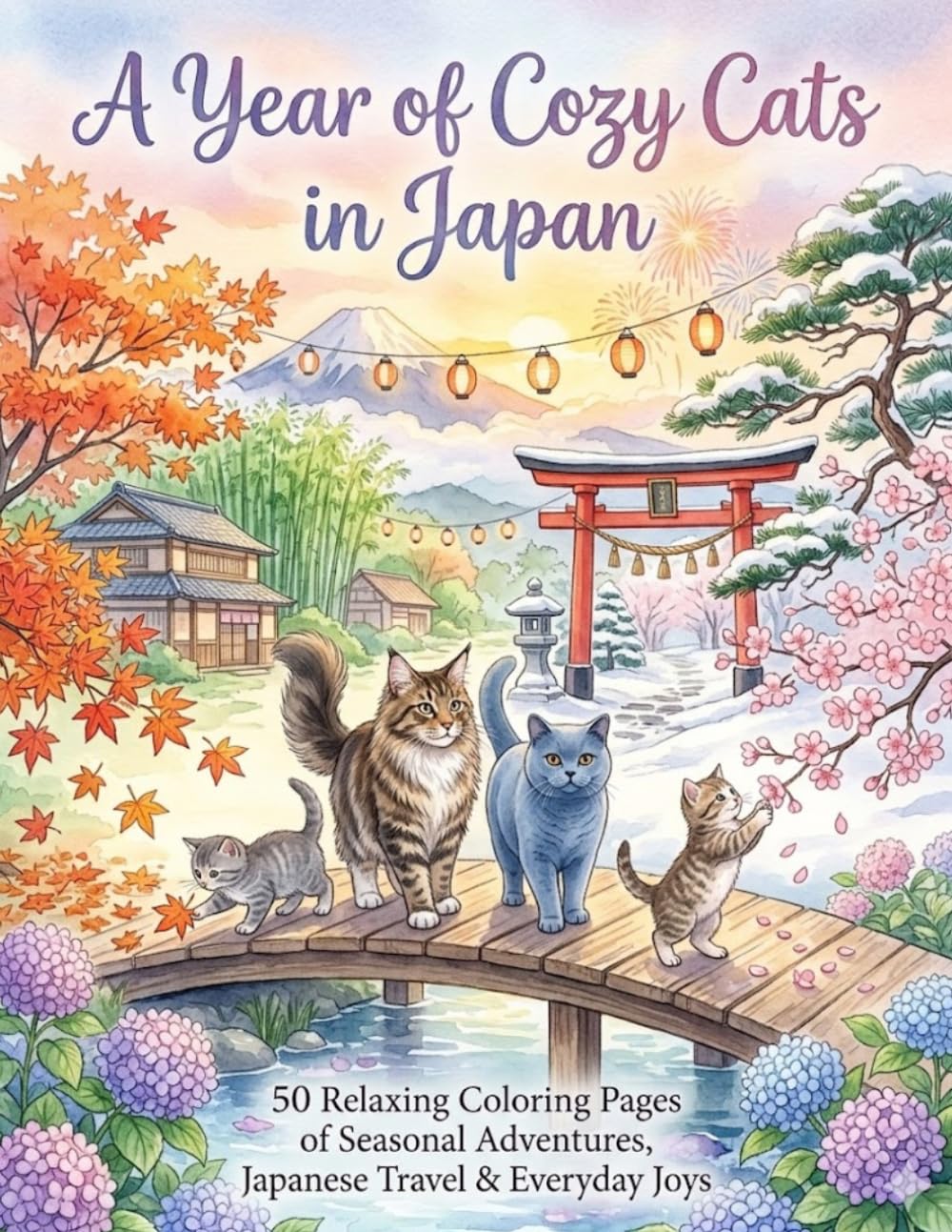 A Year of Cozy Cats in Japan: 50 Relaxing Coloring Pages of Seasonal Adventures, Japanese Travel & Everyday Joys