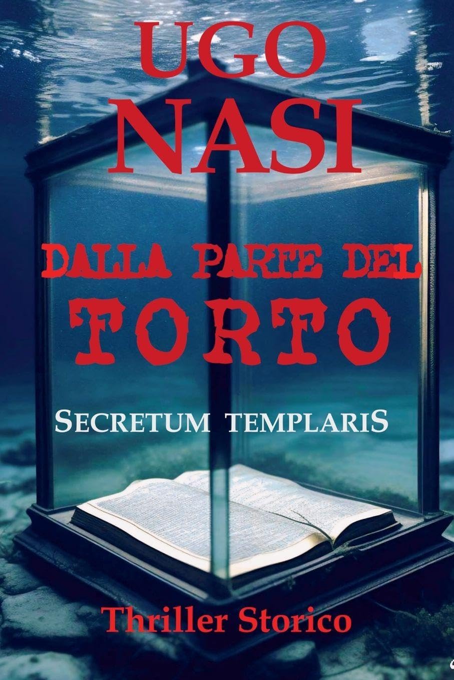 DALLA PARTE DEL TORTO - Secretum Templaris: 2 (La Trilogia Dei Racconti Templari)