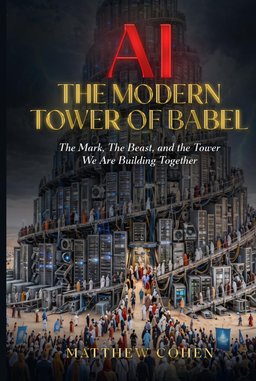 AI The Modern Tower Of Babel: The Mark, The Beast, and the Tower We Are Building Together