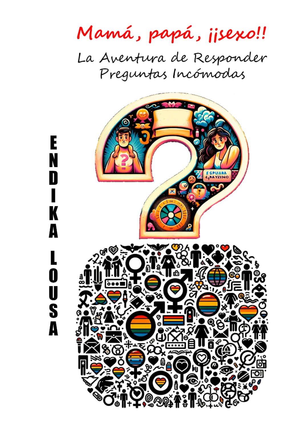 Mamá, Papá, ¡¡Sexo!!, la Aventura de Responder Preguntas Incómodas