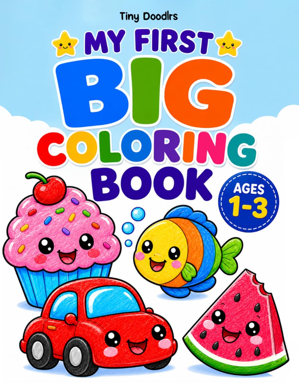 My First Big Coloring Book: Big and Simple Pictures with Thick Bold Lines for Ages 1-3 | Beginner Coloring Book for Toddlers, Preschoolers and Early Learners (Toddler Coloring Books)
