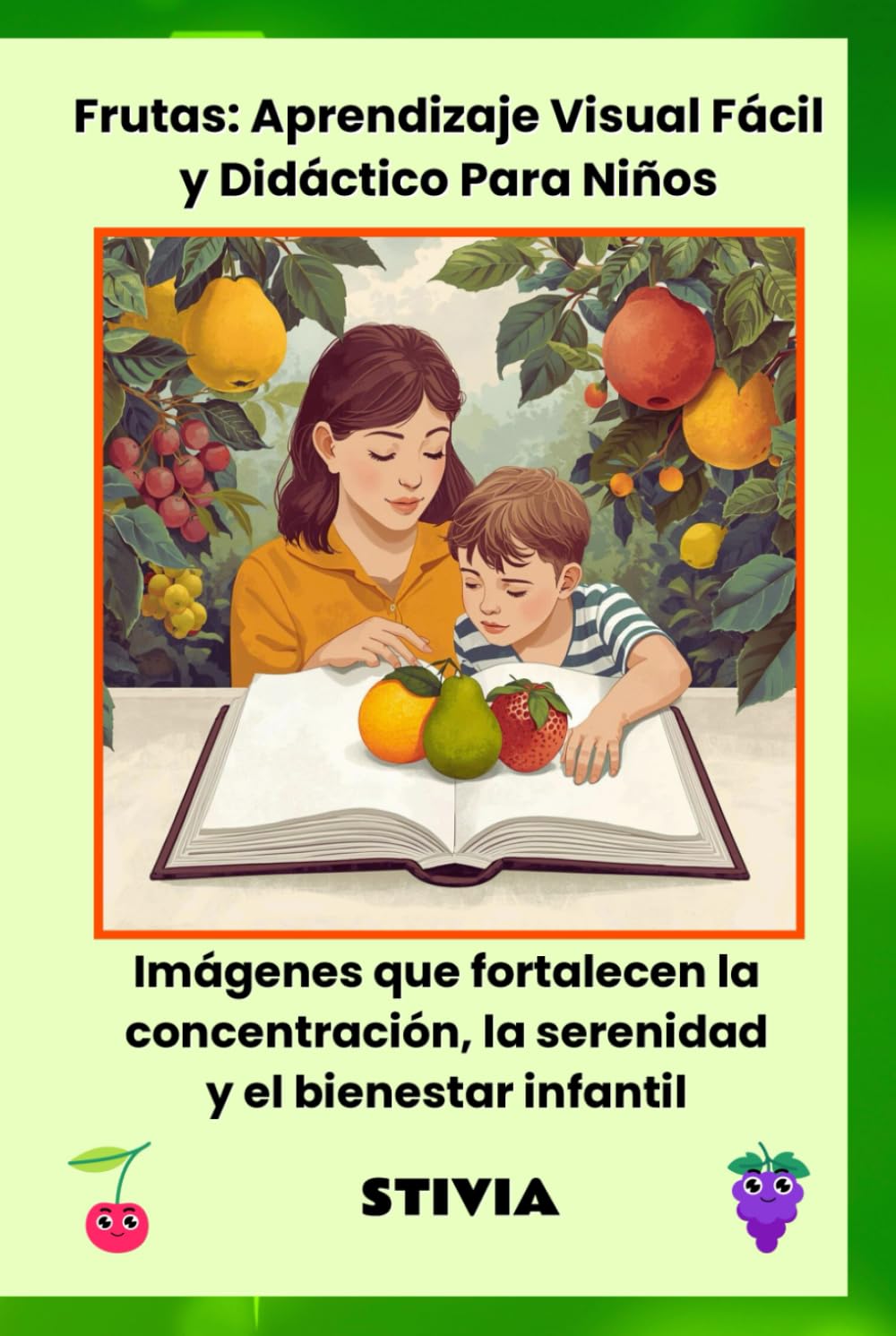 Frutas: Aprendizaje Visual Fácil y Didáctico Para Niños: Imágenes que fortalecen la concentración, la serenidad y el bienestar infantil