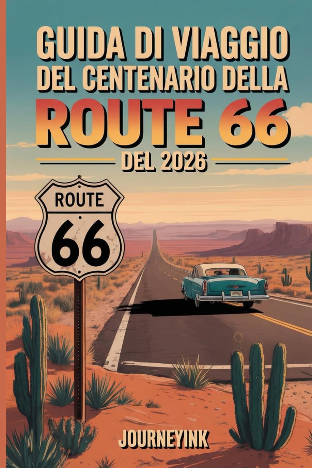 Guida di viaggio del centenario della Route 66 del 2026: Manuale essenziale per esplorare hotel, ristoranti, attrazioni ed eventi del centenario da Chicago alla California