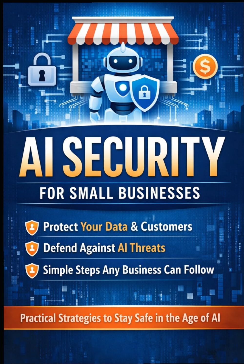 AI Security for Small Business: A practical, risk-based playbook for securely using assistants, chatbots, RAG, and AI-powered automation