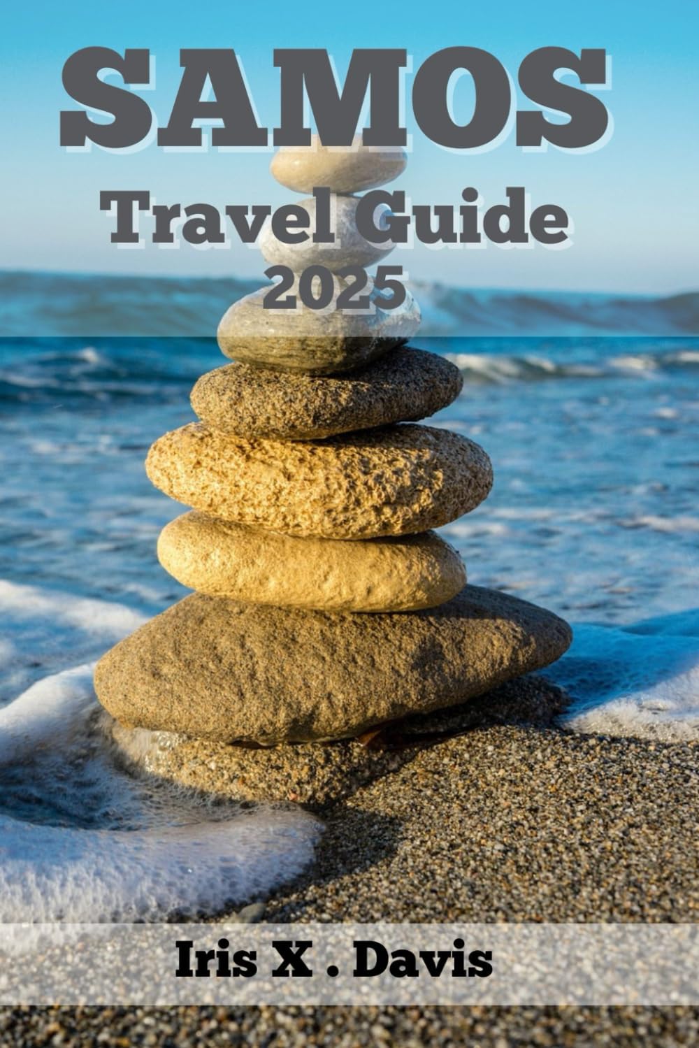 SAMOS Travel Guide: Wander, Taste, and Discover the Allure of this Aegean Gem (Wanderlust Chronicles)