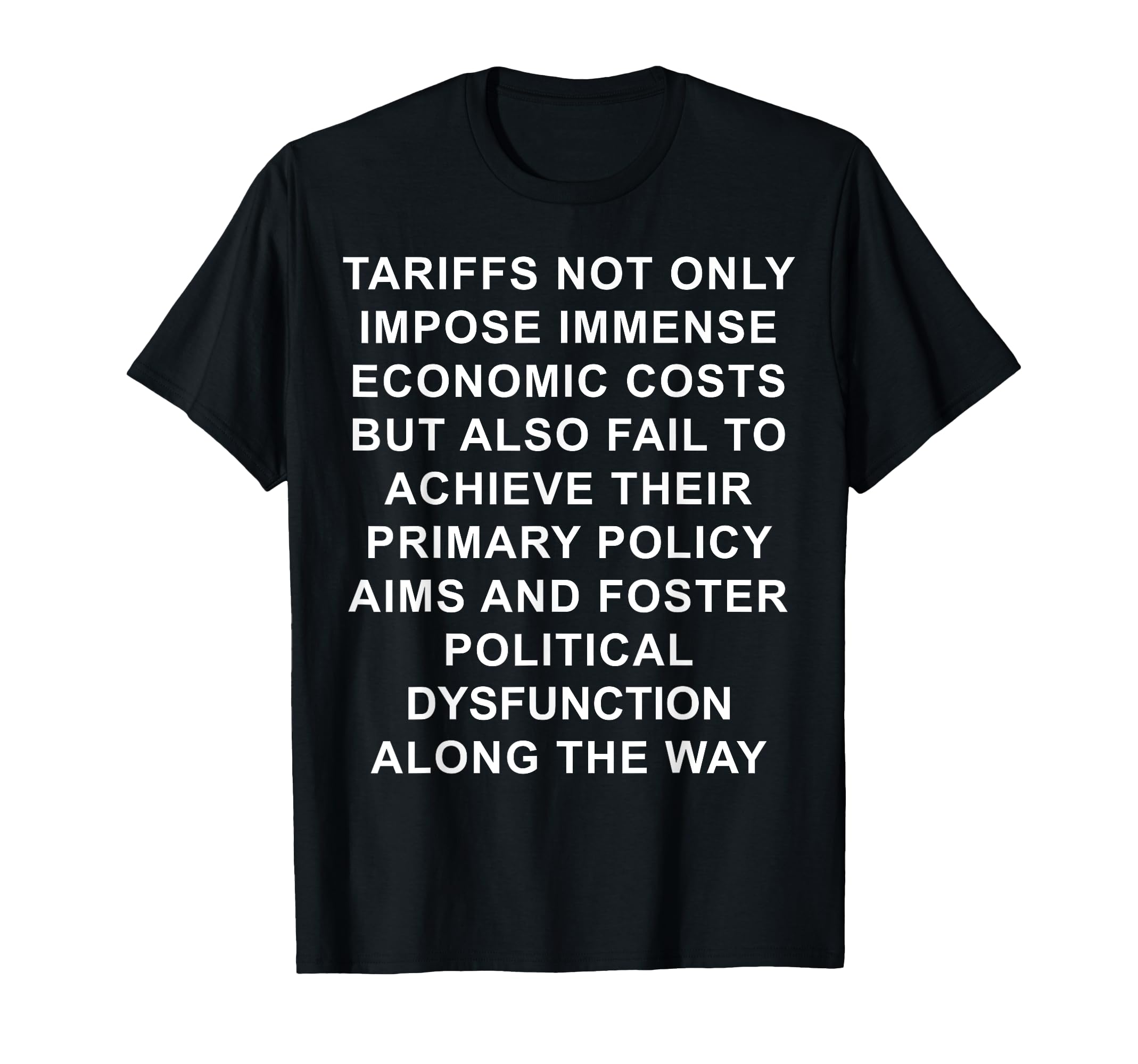 Tariffs Not only Impose Immense Economic Costs T-Shirt