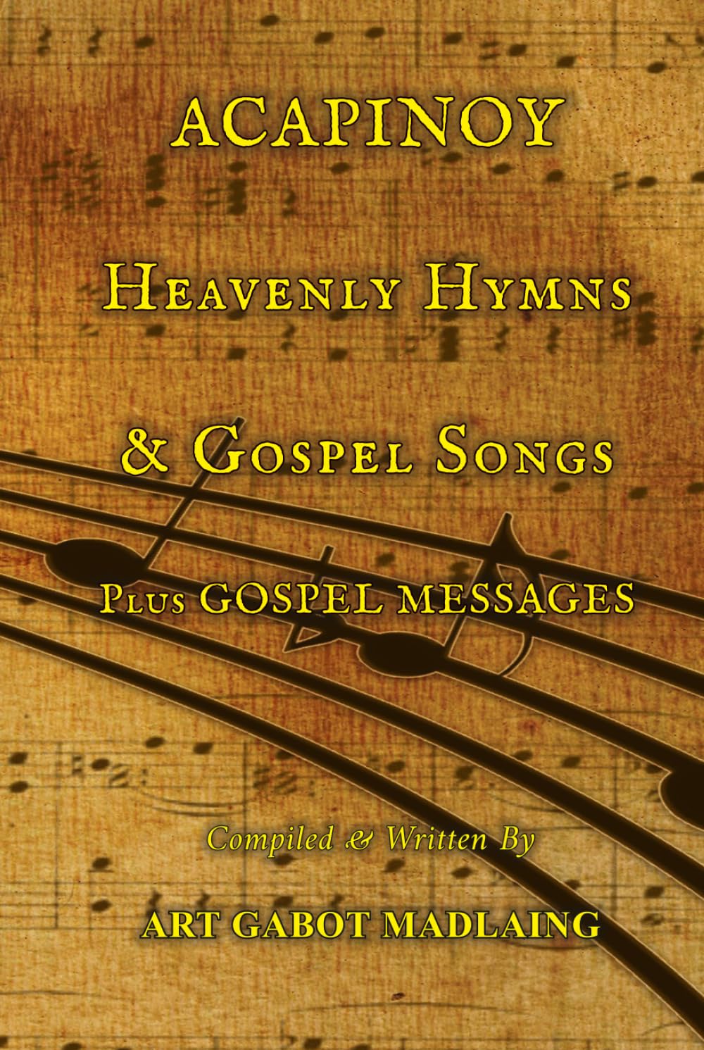 ACAPINOY Heavenly Hymns & Gospel Songs: Plus GOSPEL MESSAGES