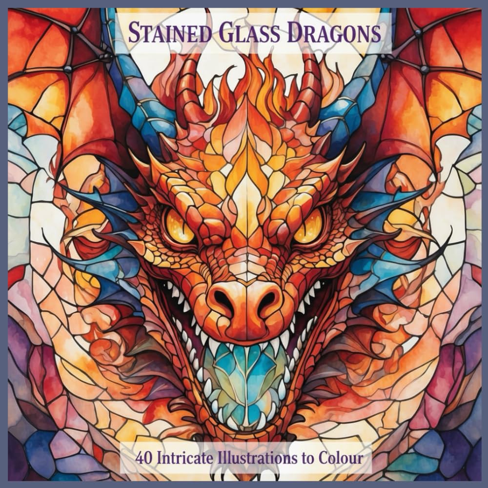 Colouring Book Stained Glass - Dragons: Mythical Stained Glass Dragons for Calm Creativity
