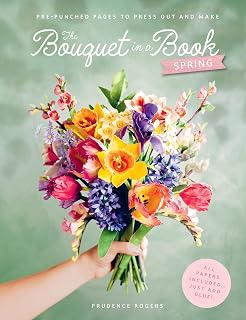 The Bouquet in a Book: Spring: Pre-punched pages to press out and make paper flowers