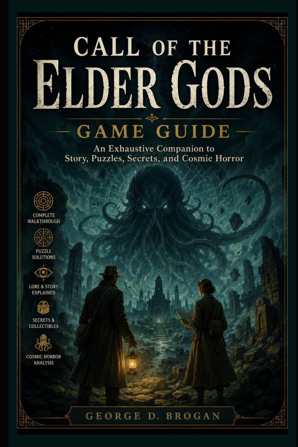 Call of the Elder Gods: Game Guide: An Exhaustive Companion to Story, Puzzles, Secrets, and Cosmic Horror