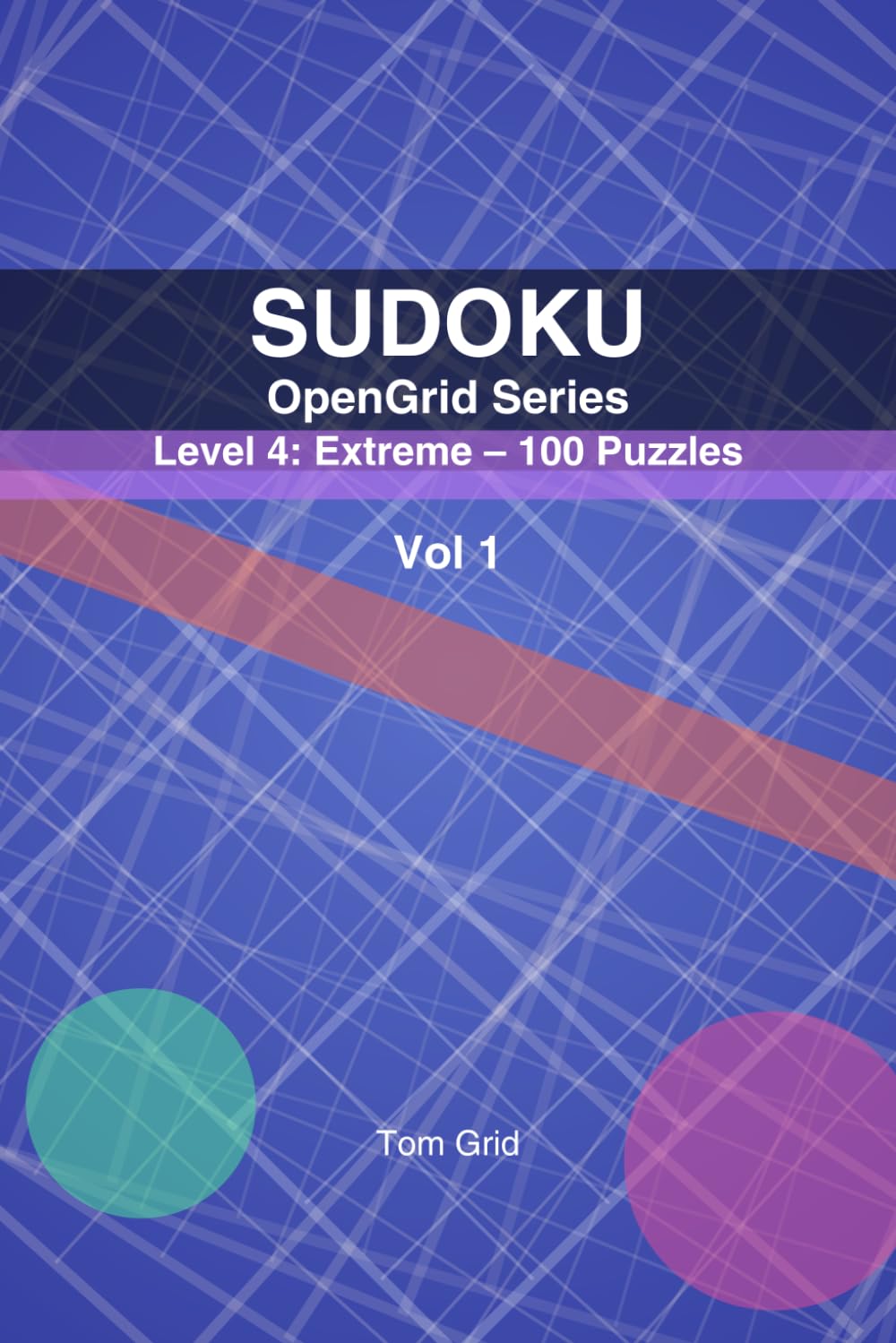 SUDOKU OpenGrid: Level 4: Extreme – 100 Puzzles (OpenGrid Series, Level4)