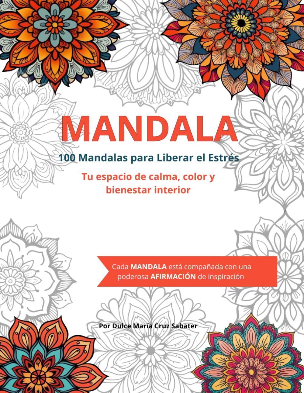 MANDALA - 100 Mandalas para Liberar el Estrés: Tu espacio de calma, color y bienestar interior