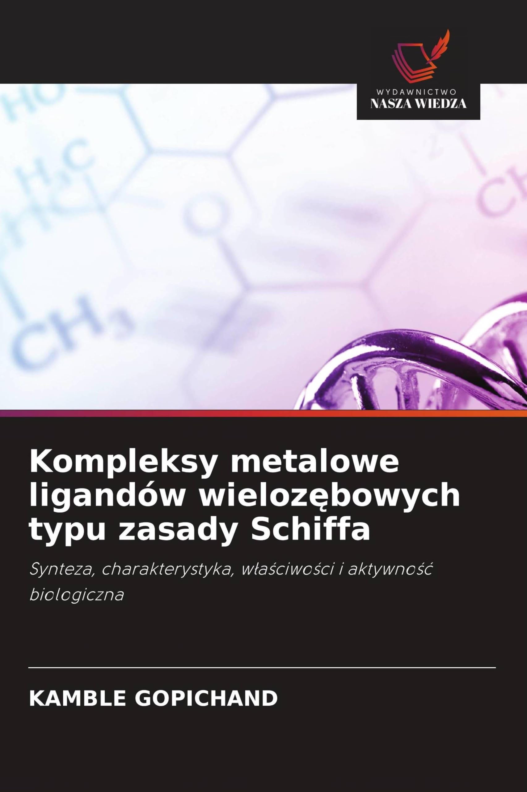 Kompleksy metalowe ligandów wieloz¿bowych typu zasady Schiffa: Synteza, charakterystyka, w¿a¿ciwo¿ci i aktywno¿¿ biologiczna
