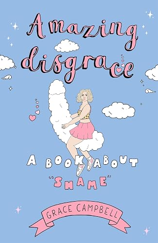 Amazing Disgrace: A Book About "Shame"