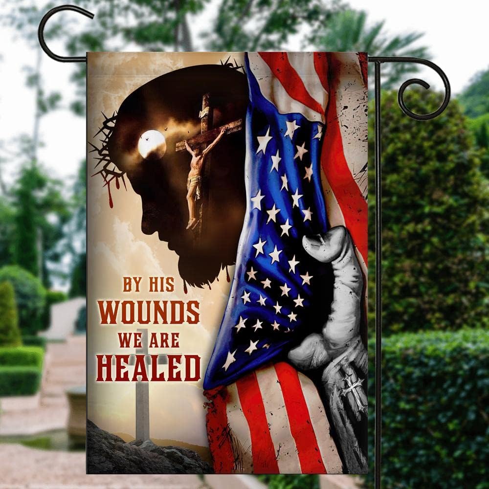 God Jesus By His Wounds We are Healed Flag Christian American (12inch x 18inch) USA Garden Flag Premium Decorative Yard Outdoor Flags Multicolor 308 Garden Flag (12inch x 18inch)