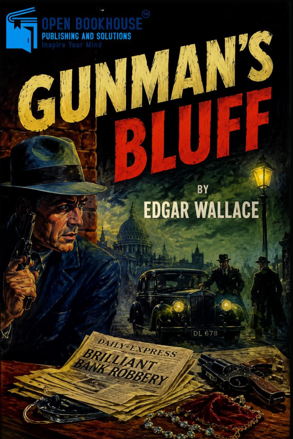 Gunman's Bluff: OBH Illustrated & Annotated Edition for Modern Readers | A Classic British Crime Thriller of Mystery, Suspense, Deception, and Deadly Secrets