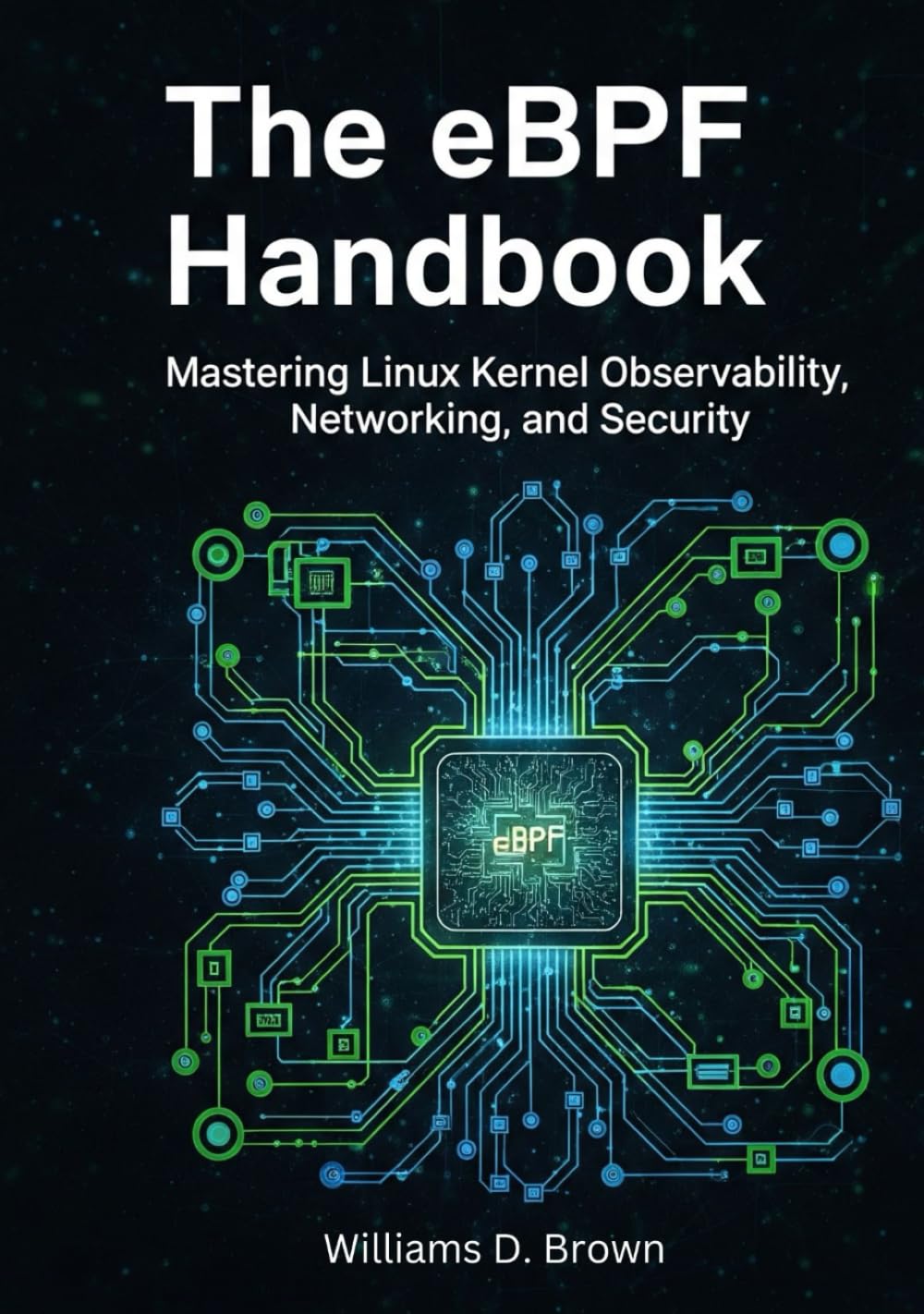 The eBPF Handbook: Mastering Linux Kernel Observability, Networking, and Security (The Complete eBPF Developer's Library)