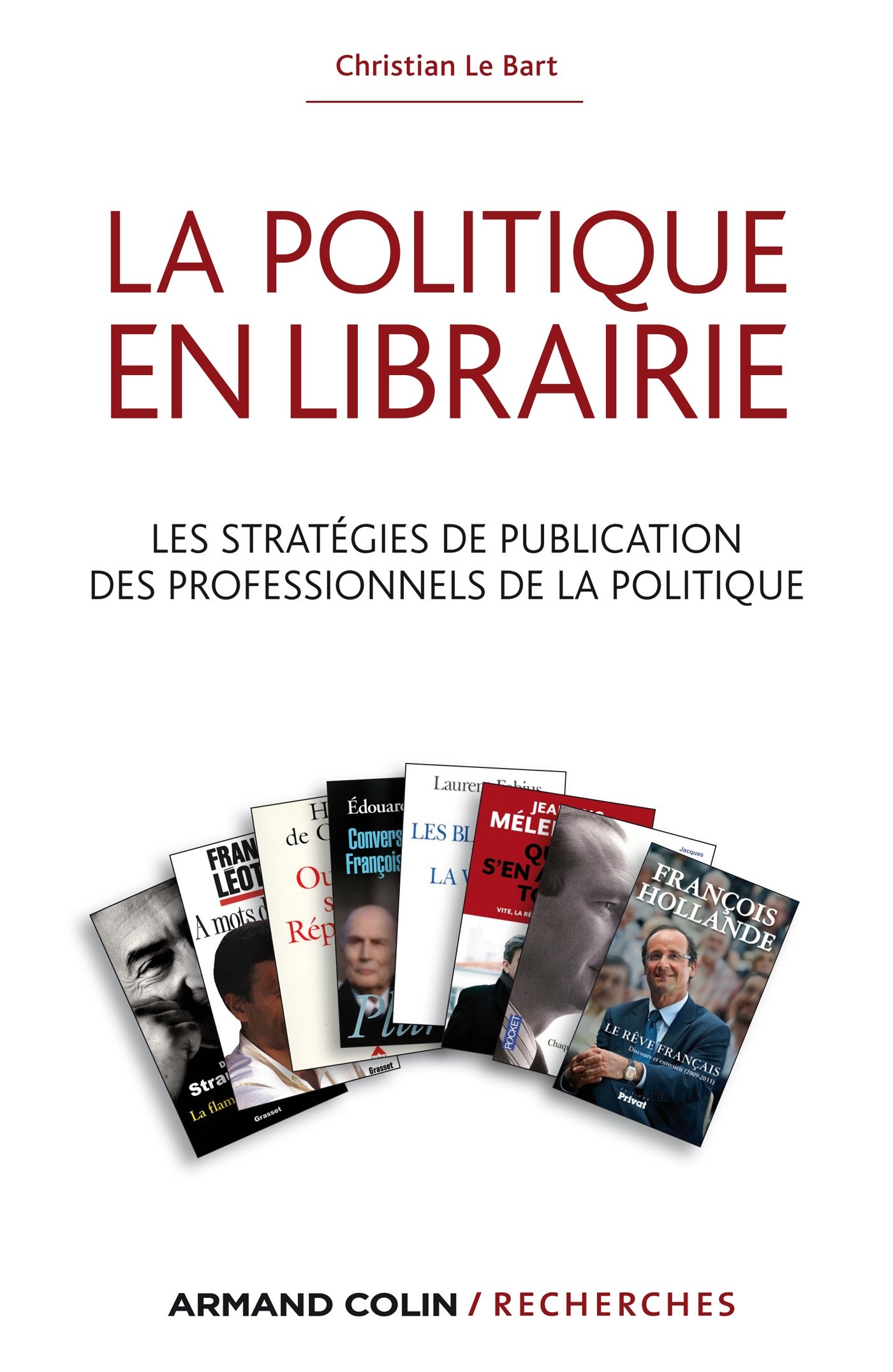La politique en librairie: Les stratégies de publication des professionnels de la politique (Armand Colin / Recherches) (French Edition)